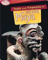 Tools and Treasures of the Ancient Maya