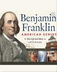 Benjamin Franklin, American Genius: His Life and Ideas with 21 Activities