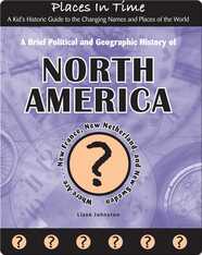 A Brief Political and Geographic History of North America (Where Are New France, New Netherland, and New Sweden?)