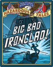 Big Bad Ironclad! (Nathan Hale's Hazardous Tales #2)