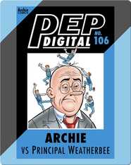 Pep Digital Vol. 106: Archie VS Principal Weatherbee