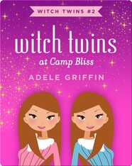 Witch Twins at Camp Bliss