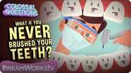 What If You NEVER Brushed Your Teeth? | COLOSSAL QUESTIONS