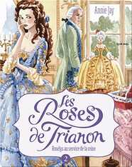 Les Roses de Trianon: Roselys au service de la reine