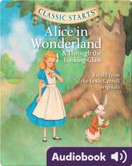 Classic Starts: Alice in Wonderland and Through the Looking Glass