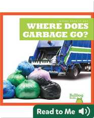 Where Does It Go?: Where Does Garbage Go?