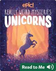 Really Weird Mysteries: Unicorns