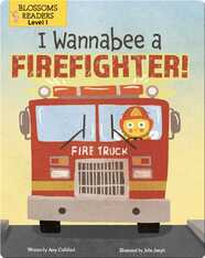 I Wannabee a Firefighter!