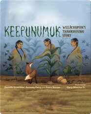 Keepunumuk: Weeâchumun's Thanksgiving Story