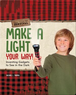Make a Light Your Way!: Inventing Gadgets to See in the Dark