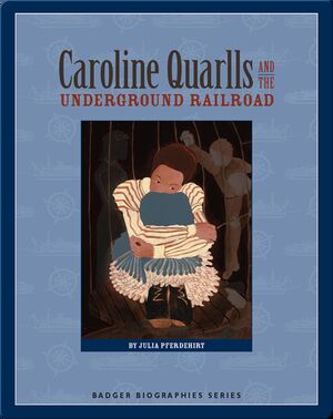 Caroline Quarlls and the Underground Railroad