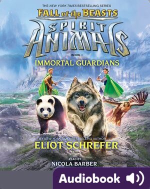 Spirit Animals: Fall of the Beasts  #1: Immortal Guardians