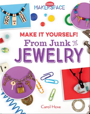 Make It Yourself! From Junk to Jewelry