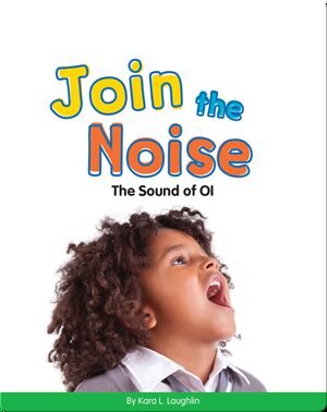 Join the Noise: The Sound of OI (Vowel Blends)