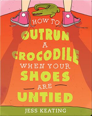 How to Outrun a Crocodile When Your Shoes Are Untied