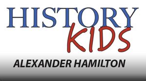History Kids: Alexander Hamilton