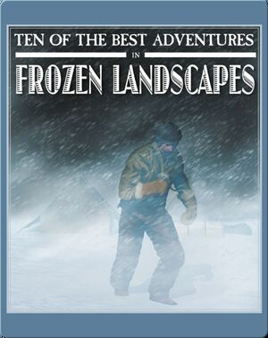 Ten of the Best Adventures in Frozen Landscapes