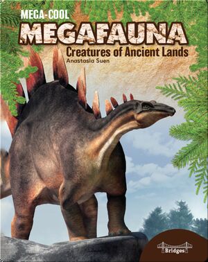 Mega-Cool Megafauna: Creatures of Ancient Lands