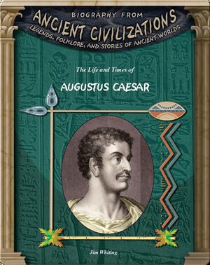 The Life and Times of Augustus Caesar