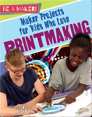 Maker Projects for Kids Who Love Printmaking
