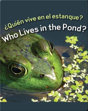 Quien Vive En El Estanque?  (Who Lives In The Pond?)