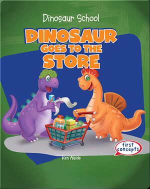 Dinosaur Goes to the Store
