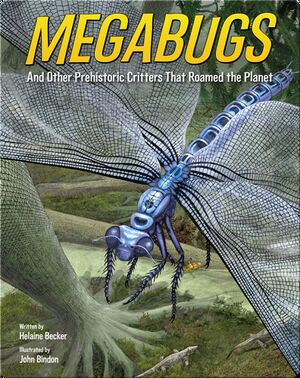 Megabugs: And Other Prehistoric Critters that Roamed the Planet