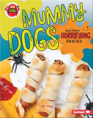 Mummy Dogs and Other Horrifying Snacks