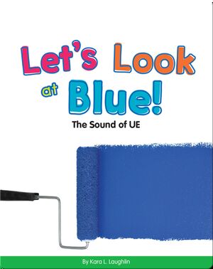 Let's Look at Blue!: The Sound of UE (Vowel Blends)