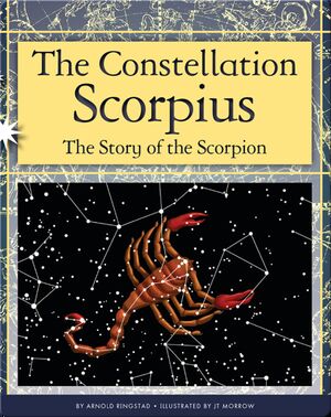 The Constellation Scorpius: The Story of the Scorpion
