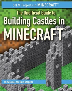 The Unofficial Guide to Building Castles in Minecraft