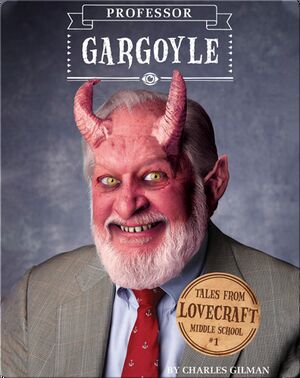Tales From Lovecraft Middle School Book 1: Professor Gargoyle