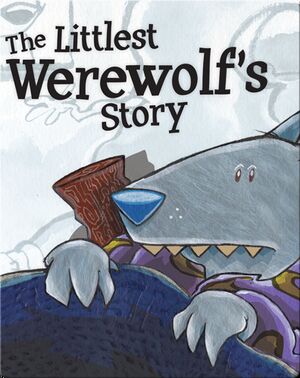 Littlest Werewolf’s Story