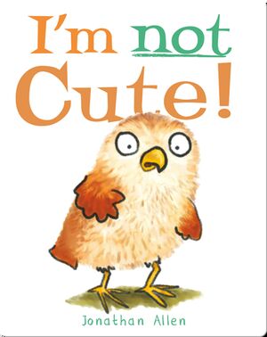 Baby Owl: I'm Not Cute!