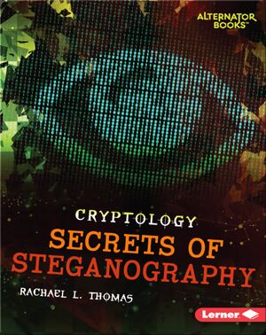 Cryptology: Secrets of Steganography