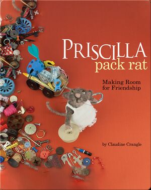 Priscilla Pack Rat: Making Room for Friendship