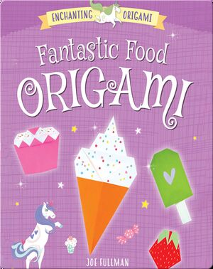 Enchanting Origami: Fantastic Food Origami