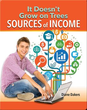It Doesn't Grow on Trees: Sources of Income