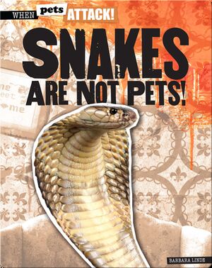 Snakes Are Not Pets!