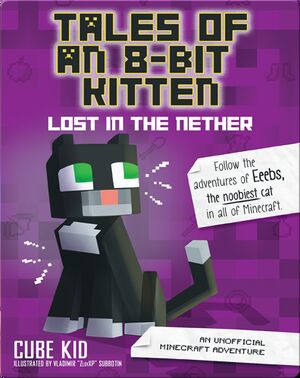 Tales of an 8-Bit Kitten Book 1: Lost in the Nether