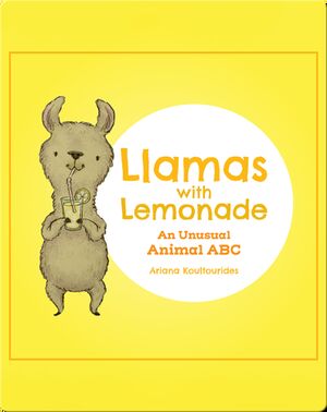 Llamas With Lemonade: An Unusual Animal ABC