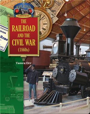 The Railroad and the Civil War (1860s)