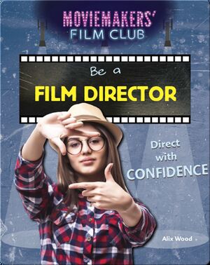 Be a Film Director: Direct with Confidence