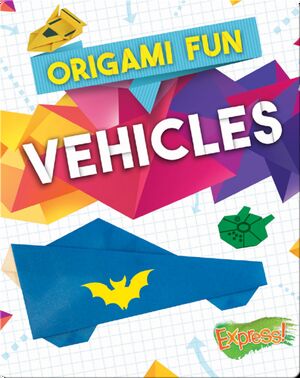 Origami Fun: Vehicles