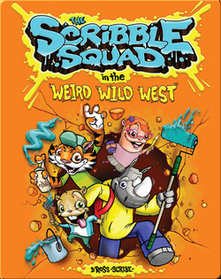 The Scribble Squad in the Weird Wild West