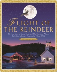 Flight of the Reindeer: The True Story of Santa Claus and His Christmas Mission