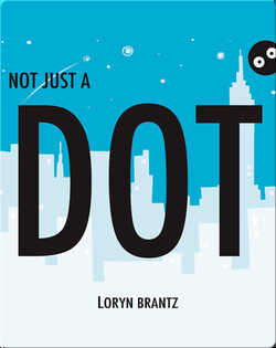 Not Just a Dot