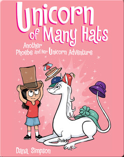 Unicorn of Many Hats: Another Phoebe and Her Unicorn Adventure