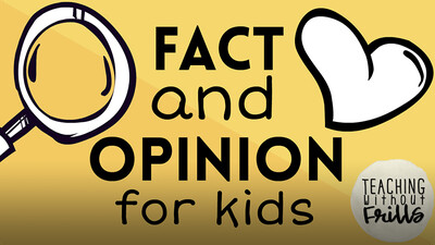 Fact and Opinion for Kids