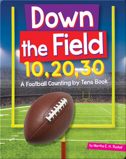 Down the Field 10, 20, 30: A Football Counting by Tens Book